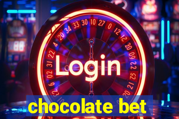 chocolate bet